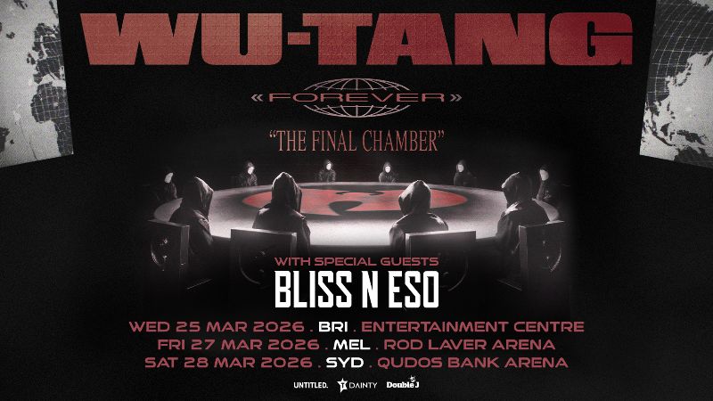Scene News: Wu-Tang Clan’s Final Ever Australian Tour - This Week! Bliss N Eso Named As Support - All Shows